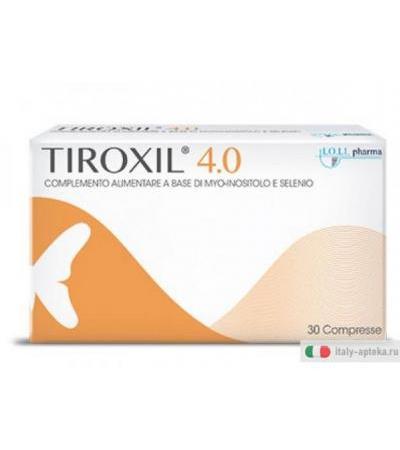 Tiroxil 4.0 30 compresse